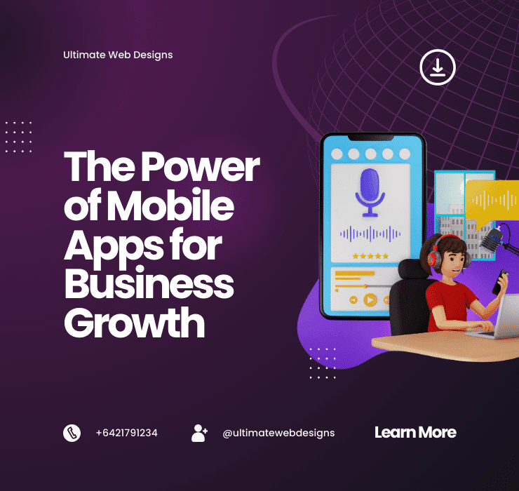 The Power of Mobile Apps for Business Growth - ultimatewebdesigns.co.nz