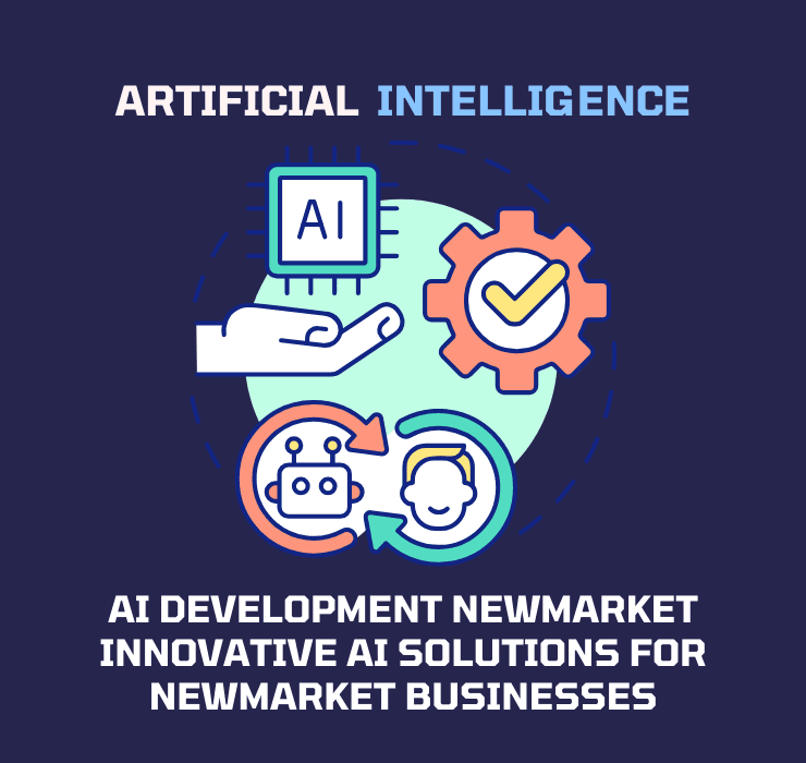AI Development Newmarket Innovative AI Solutions for Newmarket Businesses