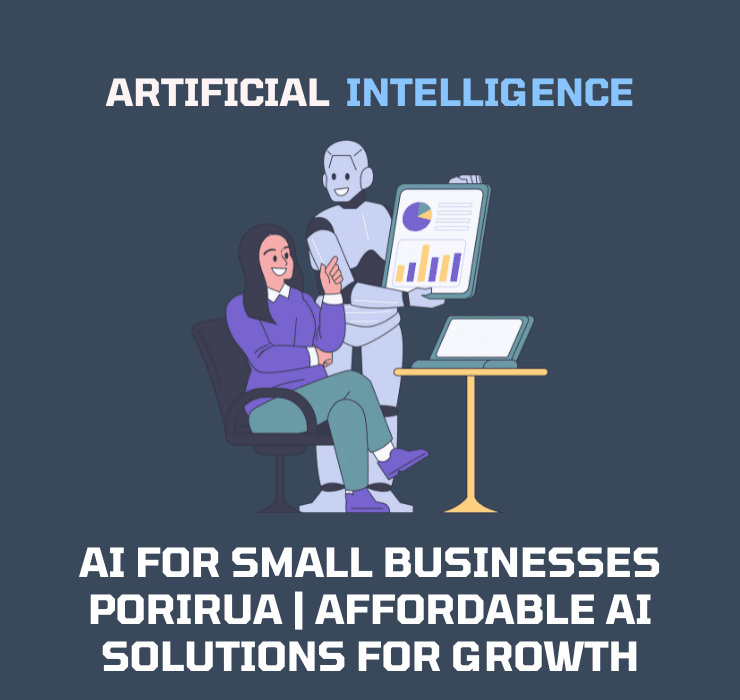 AI for Small Businesses Porirua Affordable AI Solutions for Growth