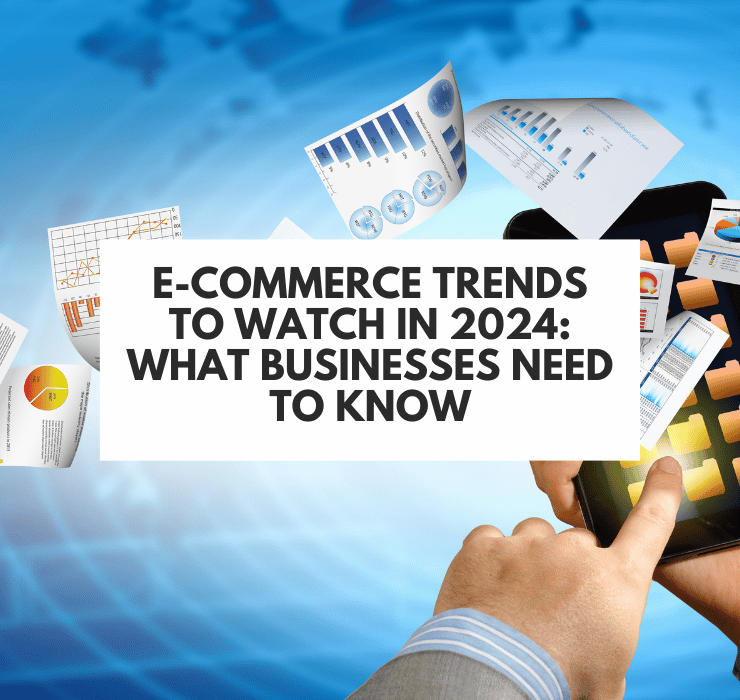 E-Commerce Trends to Watch in 2024: What Businesses Need to Know ...