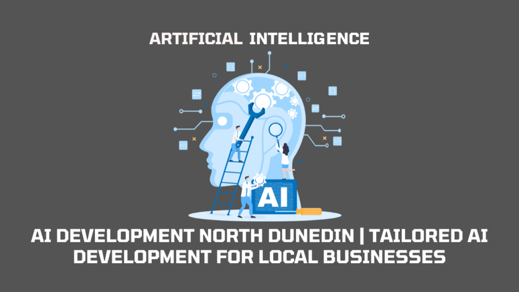 AI Development North Dunedin | Tailored AI Development for Local ...