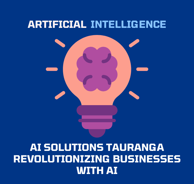 AI Solutions Tauranga Revolutionizing Businesses with AI