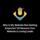Why Is My Website Not Getting Enquiries? 10 Reasons Your Website Is Losing Leads